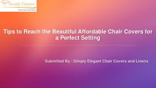 Tips to Reach the Beautiful Affordable Chair Covers for a Perfect Setting