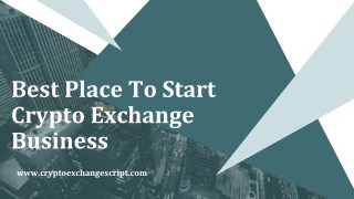 Best Place To Start Crypto Exchange Business