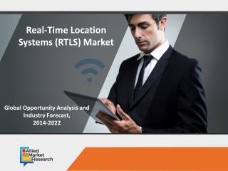 Real-Time Location Systems (RTLS) Market: Industry Analysis and Forecast 2023