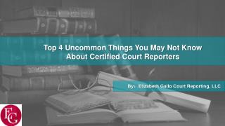 Top 4 Uncommon Things You May Not Know About Certified Court Reporters