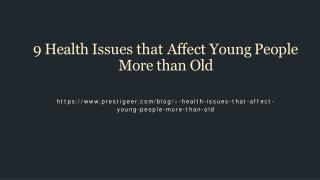 9 Health Issues that Affect Young People More than Old