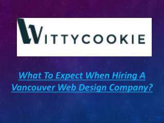What To Expect When Hiring A Vancouver Web Design Company?