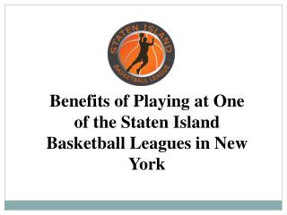 Benefits of Playing at Staten Island Basketball Leagues