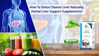 How to Detox Cleanse Liver Naturally, Herbal Liver Support Supplements?