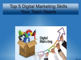 Top 5 digital marketing skills your team needs