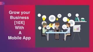 Grow your business [10 x] with a mobile app