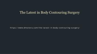 The Latest in Body Contouring Surgery