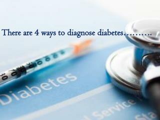 The Four Ways to Diagnose Diabetes