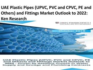 LDPE Pipe Market UAE, HDPE Market UAE, PVC Pipe and Fitting Industry UAE - Ken Research