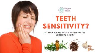 Teeth Sensitivity? 8 Quick Home Remedies for Sensitive Teeth