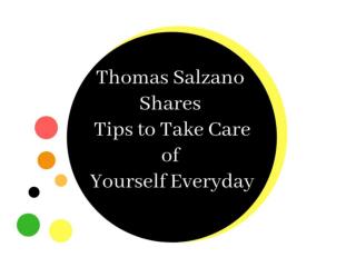 Thomas Salzano Shares Tips to Take Care of Yourself Everyday