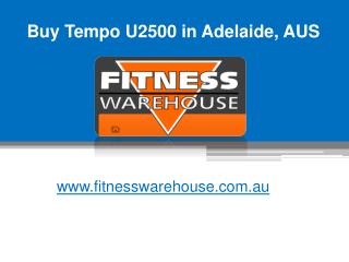 Buy Tempo U2500 in Adelaide, AUS – www.fitnesswarehouse.com.au