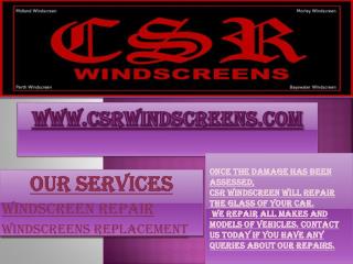 CSR Windscreens Repairs and Replacement services