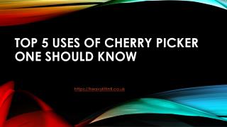 Top 5 Uses of Cherry Picker One Should Know