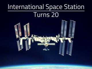 International Space Station turns 20