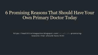 6 Promising Reasons That Should Have Your Own Primary Doctor Today