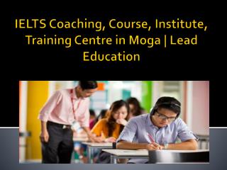 IELTS Coaching, Course, Institute, Training Centre in Moga | Lead Education