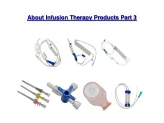 About Infusion Therapy Products Part 3