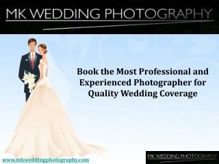 Book the Most Professional and Experienced Photographer for Quality Wedding Coverage