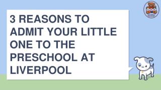 3 reasons to Admit Your Little One to the Preschool at Liverpool