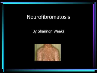 What is neurofibromatosis?