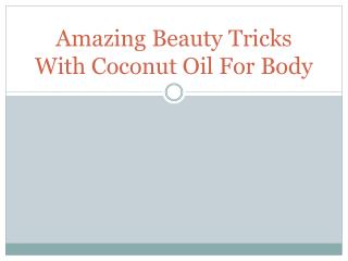Amazing Beauty Tricks with Coconut Oil for Body