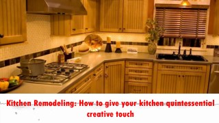 Kitchen Remodeling: How to give your kitchen quintessential creative touch