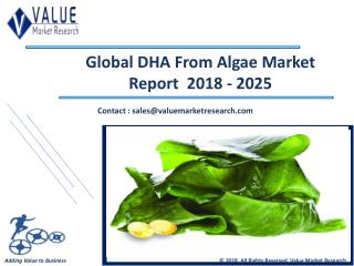 DHA From Algae Market Share, Global Industry Analysis Report 2018-2025