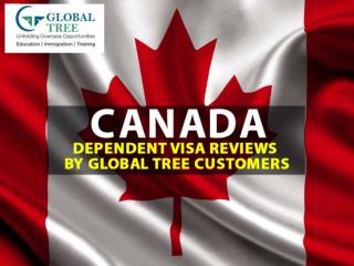Canada Dependent Visa Reviews by Global Tree Cusromers
