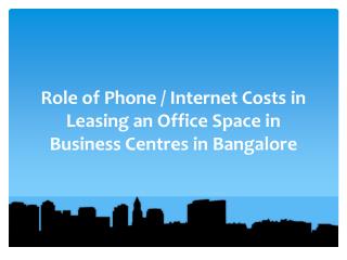 Role of Phone / Internet Costs in Leasing an Office Space in Business Centres in Bangalore