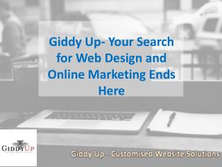 Giddy Up- Your Search for Web Design and Online Marketing Ends Here
