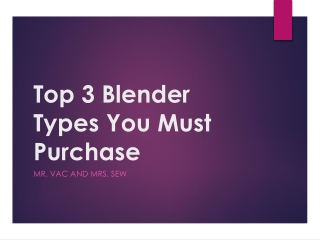 Top 3 Blender Types You Must Purchase