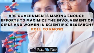 Want to Know that Governments Are Making Enough Efforts to Maximize the Involvement of Girls and Women in Scientific Res