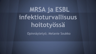 MRSA ja ESBL infektioturvallisuus hoitotyössä