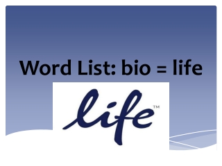 Word List: bio = life