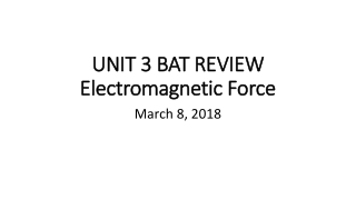 UNIT 3 BAT REVIEW Electromagnetic Force