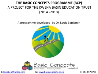 THE BASIC CONCEPTS PROGRAMME (BCP) A PROJECT FOR THE KWENA BASIN EDUCATION TRUST (2014 -2018)
