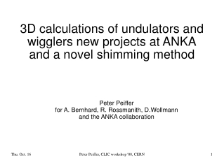 3D calculations of undulators and wigglers new projects at ANKA and a novel shimming method