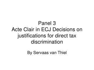 Panel 3 Acte Clair in ECJ Decisions on justifications for direct tax discrimination