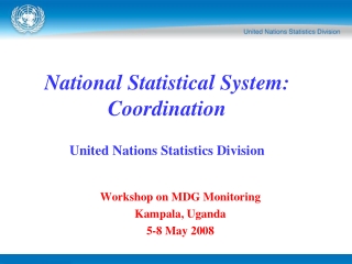 National Statistical System: Coordination United Nations Statistics Division