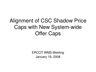 Alignment of CSC Shadow Price Caps with New System-wide Offer Caps