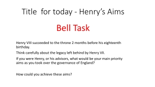 Title for today - Henry’s Aims