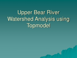 Upper Bear River Watershed Analysis using Topmodel