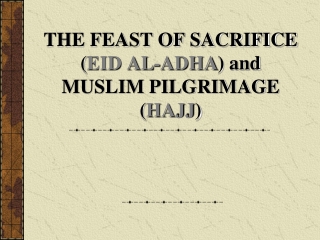 THE FEAST OF SACRIFICE ( EID AL-ADHA ) and MUSLIM PILGRIMAGE ( HAJJ )