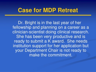 Case for MDP Retreat