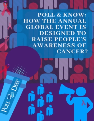 How The Annual Global Event is Designed To Raise People's For Awareness of Cancer By Online Poll.