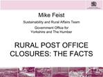 Mike Feist Sustainability and Rural Affairs Team Government Office for Yorkshire and The Humber RURAL POST OFFICE CLO