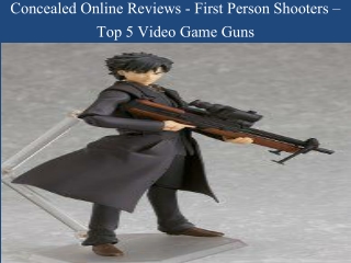 Concealed Online Reviews - First Person Shooters – Top 5 Video Game Guns
