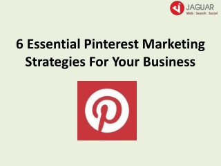 6 Essential Pinterest Marketing Strategies For Your Business