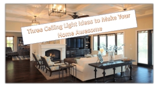 Three Ceiling Light Ideas to Make Your Home Awesome